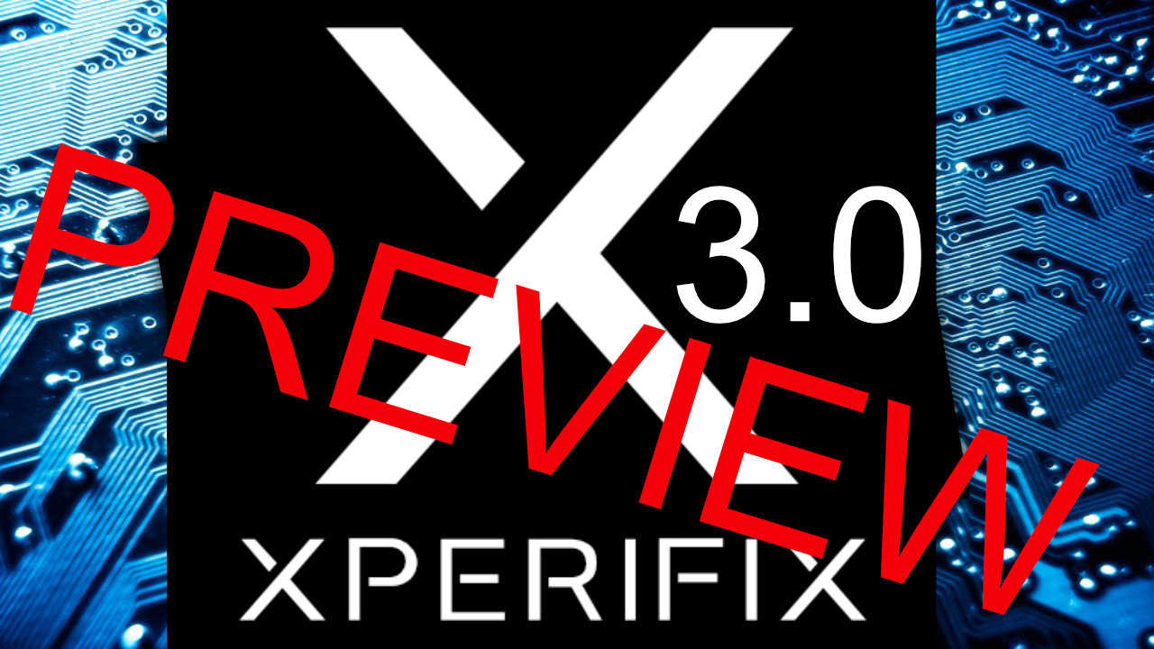 XperiFIX 3.0 – Feature preview